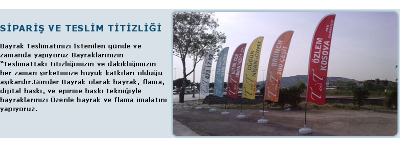 gönder bayrak | sipariş ve teslim titizliği